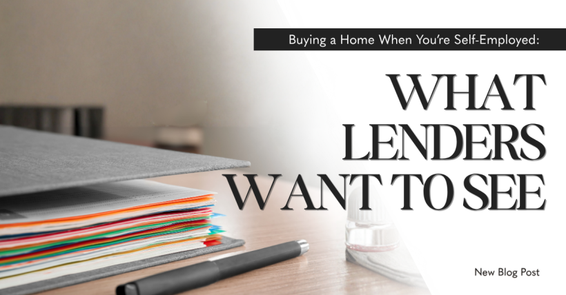 Buying a Home When You’re Self-Employed: What Lenders Want To See